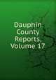 Dauphin County Reports, Volume 17, 