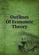 Outlines Of Economic Theory, 