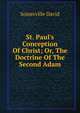 St. Paul's Conception Of Christ; Or, The Doctrine Of The Second Adam, Somerville David 