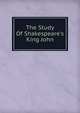 The Study Of Shakespeare's King John, 