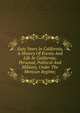Sixty Years In California, A History Of Events And Life In California; Personal, Political And Military, Under The Mexican Regime;, 