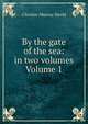 By the gate of the sea: in two volumes Volume 1, Christie-Murray David 