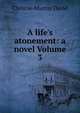 A life's atonement: a novel Volume 3, Christie-Murray David 