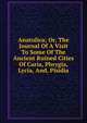 Anatolica; Or, The Journal Of A Visit To Some Of The Ancient Ruined Cities Of Caria, Phrygia, Lycia, And, Pisidia, 