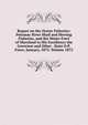 Report on the Oyster Fisheries: Potomac River Shad and Herring Fisheries, and the Water-Fowl of Maryland to His Excellency the Governor and Other . State O.P. Force, January, 1872. Volume 1872, 