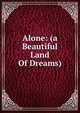 Alone: (a Beautiful Land Of Dreams), 