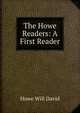 The Howe Readers: A First Reader, Howe Will David 