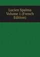 Lucien Spalma Volume 1 (French Edition), 