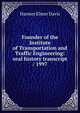 Founder of the Institute of Transportation and Traffic Engineering: oral history transcript / 1997, Harmer Elmer Davis 