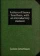 Letters of James Smetham, with an introductory memoir, James Smetham 