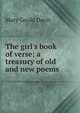 The girl's book of verse; a treasury of old and new poems, Mary Gould Davis 