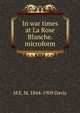 In war times at La Rose Blanche. microform, M E. M. 1844-1909 Davis 