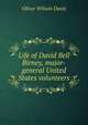 Life of David Bell Birney, major-general United States volunteers, Oliver Wilson Davis 