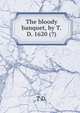 The bloody banquet, by T.D. 1620 (?), T D. 