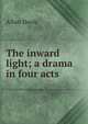The inward light; a drama in four acts, Allan Davis 