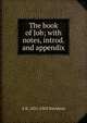 The book of Job; with notes, introd. and appendix, A B. 1831-1902 Davidson 
