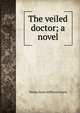 The veiled doctor; a novel, Varina Anne Jefferson Davis 