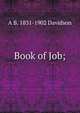Book of Job;, A B. 1831-1902 Davidson 