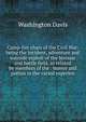 Camp-fire chats of the Civil War: being the incident, adventure and wayside exploit of the bivouac and battle field, as related by members of the . humor and pathos in the varied experien, Washington Davis 