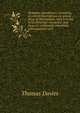 Dramatic miscellanies; consisting of critical observations on several plays of Shakespeare, with a review of his principal characters, and those of . celebrated comedians, with anecdotes of d, Thomas Davies 