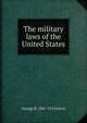 The military laws of the United States, George B. 1847-1914 Davis 