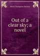Out of a clear sky; a novel, Maria Thompson Daviess 
