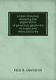 Linear drawing: showing the application of practical geometry to trade and manufactures, Ellis A. Davidson 