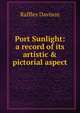 Port Sunlight: a record of its artistic & pictorial aspect, Raffles Davison 