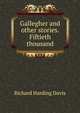 Gallegher and other stories. Fiftieth thousand, Richard Harding Davis 