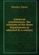 American constitutions: the relations of the three departments as adjusted by a century, Horace Davis 