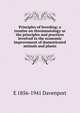 Principles of breeding; a treatise on thremmatology or the principles and practices involved in the economic improvement of domesticated animals and plants, E 1856-1941 Davenport 