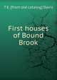 First houses of Bound Brook, T E. [from old catalog] Davis 