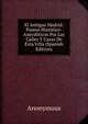 El Antiguo Madrid: Paseos Historico-Anecdoticos Por Las Calles Y Casas De Esta Villa (Spanish Edition), Anonymous 