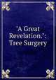 "A Great Revelation.": Tree Surgery, 