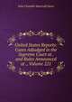 United States Reports: Cases Adjudged in the Supreme Court at . and Rules Announced at ., Volume 221, John Chandler Bancroft Davis 