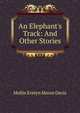 An Elephant's Track: And Other Stories, Mollie Evelyn Moore Davis 