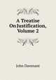 A Treatise On Justification, Volume 2, John Davenant 