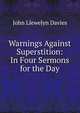 Warnings Against Superstition: In Four Sermons for the Day, John Llewelyn Davies 