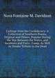 Cullings from the Confederacy: A Collection of Southern Poems, Original and Others, Popular During the War Between the States, and Incidents and Facts . Camp, As Well As Tender Tribute to the Dead, Nora Fontaine M. Davidson 