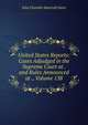 United States Reports: Cases Adjudged in the Supreme Court at . and Rules Announced at ., Volume 138, John Chandler Bancroft Davis 