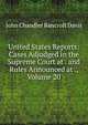 United States Reports: Cases Adjudged in the Supreme Court at . and Rules Announced at ., Volume 20, John Chandler Bancroft Davis 