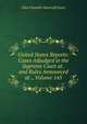 United States Reports: Cases Adjudged in the Supreme Court at . and Rules Announced at ., Volume 145, John Chandler Bancroft Davis 
