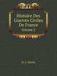 Histoire Des Guerres Civiles De France, Volume 2 (French Edition), H. C. Davila 