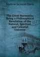 The Great Harmonia: Being a Philosophical Revelation of the Natural, Spiritual, and Celestial Universe, Andrew Jackson Davis 