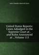 United States Reports: Cases Adjudged in the Supreme Court at . and Rules Announced at ., Volume 115, John Chandler Bancroft Davis 
