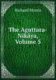 The Aguttara-Nikaya, Volume 5, Richard Morris 