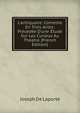 L'antiquaire: Comedie En Trois Actes: Pr?c?d?e D'une ?tude Sur Les Curieux Au Th?atre (French Edition), Joseph De Laporte 