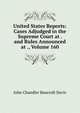 United States Reports: Cases Adjudged in the Supreme Court at . and Rules Announced at ., Volume 160, John Chandler Bancroft Davis 