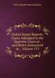 United States Reports: Cases Adjudged in the Supreme Court at . and Rules Announced at ., Volume 171, John Chandler Bancroft Davis 