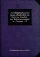 United States Reports: Cases Adjudged in the Supreme Court at . and Rules Announced at ., Volume 172, John Chandler Bancroft Davis 